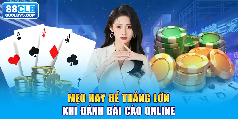 Mẹo hay để thắng lớn khi đánh bài cào online
