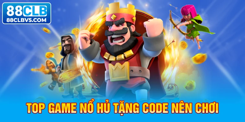 Top game nổ hủ tặng code nên chơi Top game nổ hủ tặng code nên chơi