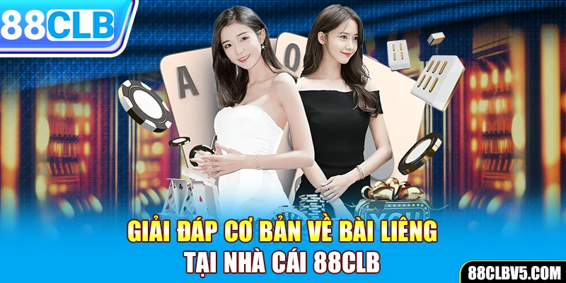 Giải đáp cơ bản về bài Liêng tại nhà cái 88CLB Giải đáp cơ bản về bài Liêng tại nhà cái 88CLB